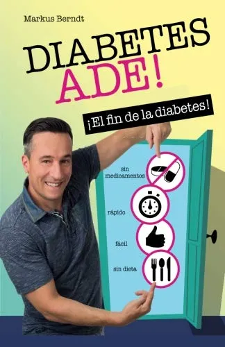 Diabetes Ade - ¡el Fin De La Diabetes! (spanish Edition)