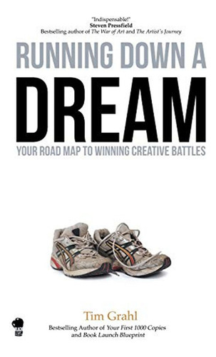 Running Down A Dream: Your Road Map To Winning Creative Batt