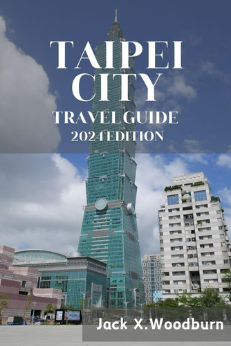 Libro: Taipei City Travel Guide 2024 Edition: Discover The A