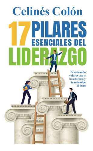 17 Pilares Esenciales Del Liderazgo, De Celinés Colón. Editorial Panhouse, Tapa Blanda En Español