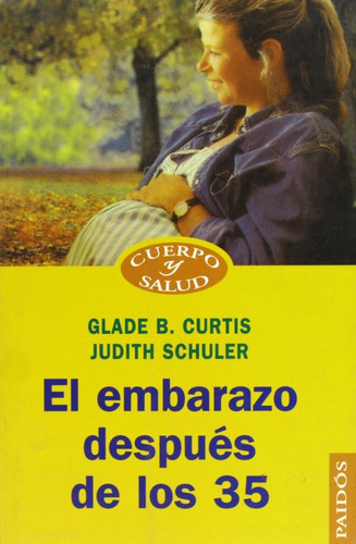 El Embarazo Despés De Los 35 Glade Curtis Judith Schuler