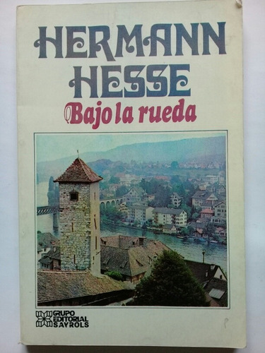 Bajo La Rueda - Hermann Hesse 1985 Décima Tercera Edición