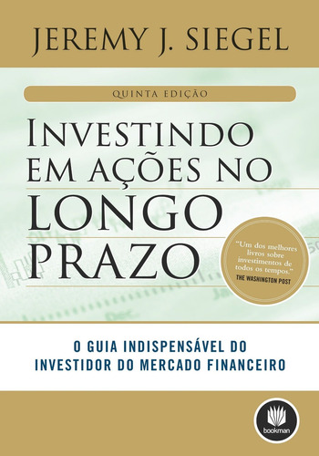 Livro Investindo Em Ações No Longo Prazo - Jeremy J. Siegel