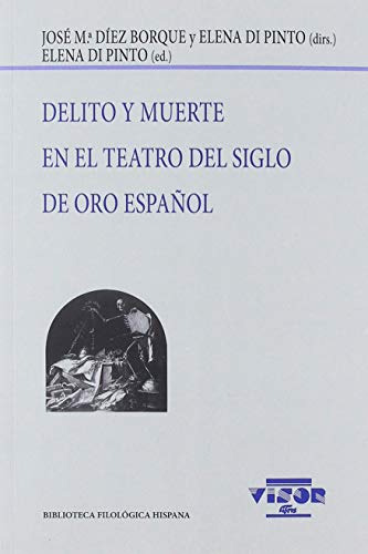 Libro Delito Y Muerte En El Teatro Del Siglo De Oro Español