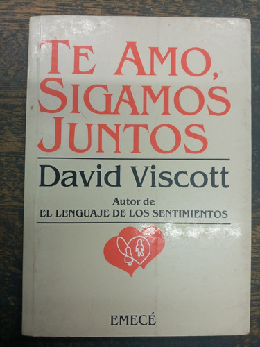 Te Amo Sigamos Juntos * David Viscott * Emece *