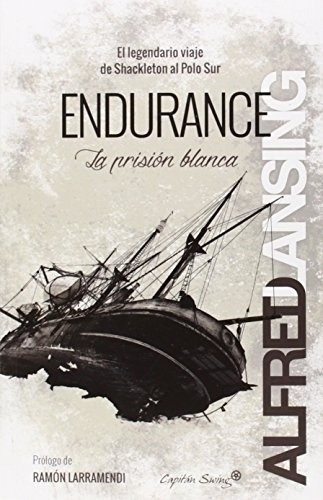 Endurance. La Prisión Blanca - Alfred Lansing