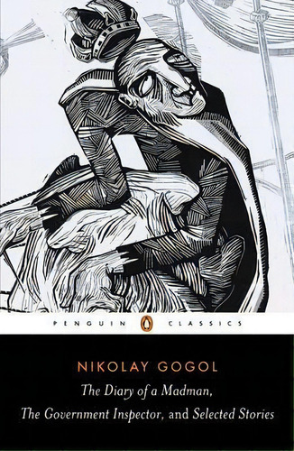 Diary Of A Madman, The Government Inspector, & Selected Stories, De Nikolay Gogol. Editorial Penguin Books Ltd, Tapa Blanda En Inglés