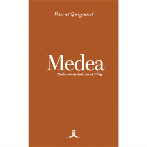 Medea, de Quignard , Pascal.., vol. 1. Editorial Cuadrivio, tapa pasta blanda, edición 1 en español, 2023