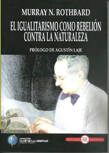 El Igualitarismo Como Rebelión Contra La Naturaleza Rothbard