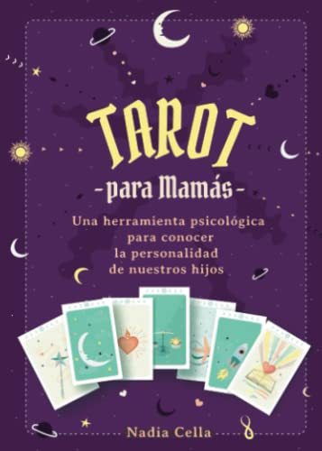 Tarot Para Mamas: Una Herramienta Psicologica Para Conocer L