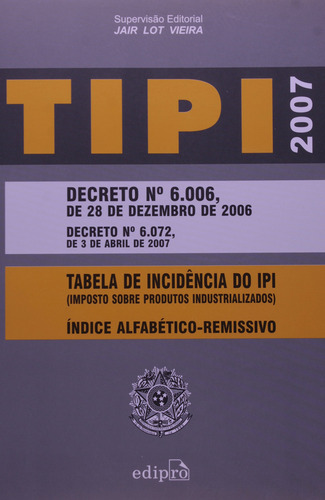 Livro Tipi 2007 - Decreto 6006-28/12/2006 - Decreto 6072 - 0