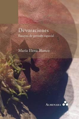 Libro Devoraciones. Ensayos De Periodo Especial - Maria E...