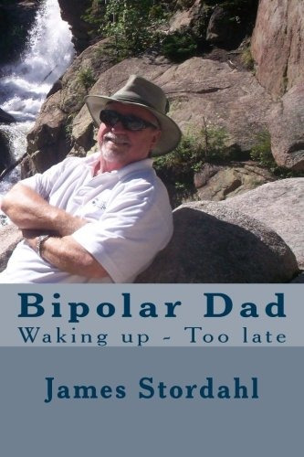 Bipolar Dad Waking Up  Too Late (living With Bipolar Disorde