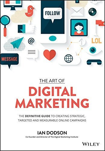 Book : The Art Of Digital Marketing The Definitive Guide To