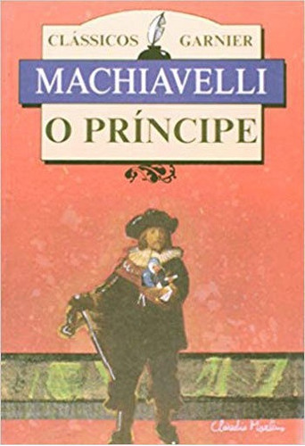 O Príncipe: Coleçao Classicos Garnier, De Machiavelli, Niccolo. Editora Garnier, Capa Mole, Edição Edição Em Português