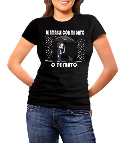 Playera John Wick (se Amable Con Mi Gato O Te Mato)