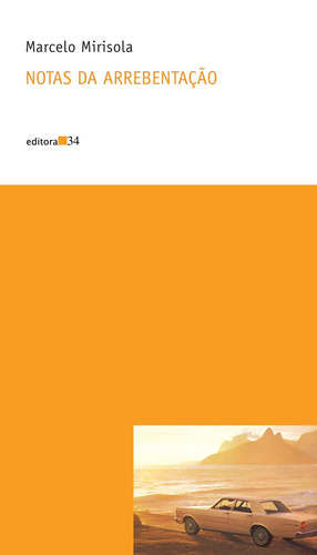 Notas da arrebentação, de Mirisola, Marcelo. Série Coleção Nova Prosa Editora 34 Ltda., capa mole em português, 2005