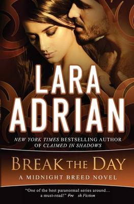 Libro Break The Day : A Midnight Breed Novel - Lara Adrian