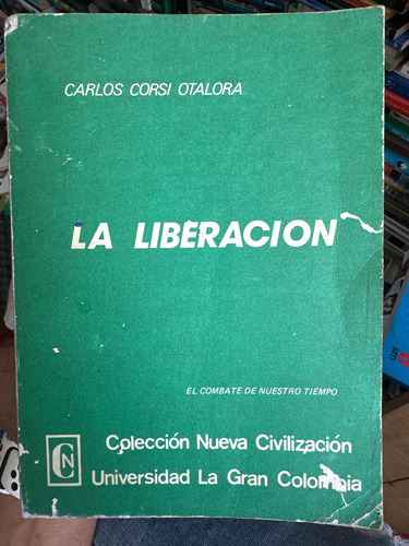La Liberación - Carlos Corsi Otalora - Firmado Por Elautor