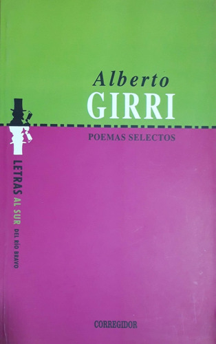 Poemas Selectos Alberto Girri Corregidor Nuevo *
