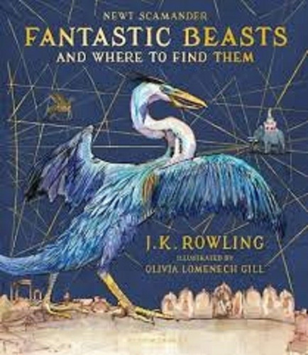 Fantastic Beasts And Where To Find Them (illustrated Ed