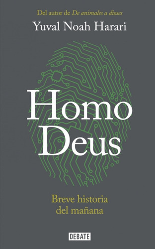 Homo Deus. Breve Historia Del Mañana, De Harari, Yuval. Editorial Debate, Tapa Tapa Blanda En Español