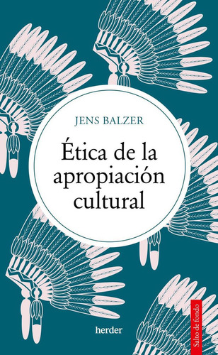 Libro: Ética De La Apropiación Cultural. Balzer, Jens. Herde