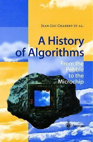 A History Of Algorithms : From The Pebble To The Microchip, De C. Weeks. Editorial Springer-verlag Berlin And Heidelberg Gmbh & Co. Kg, Tapa Blanda En Inglés