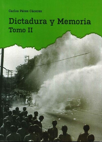 Libro Dictadura Y Memoria - Tomo Ii De Carlos Pérez Cáceres