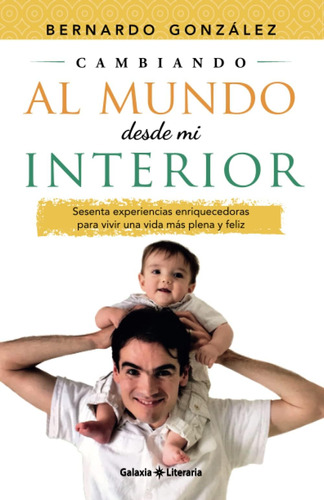 Libro: Cambiando Al Mundo Desde Mi Interior: Sesenta Experie