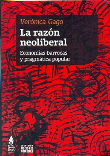 Razón Neoliberal, La - Gago, Veronica