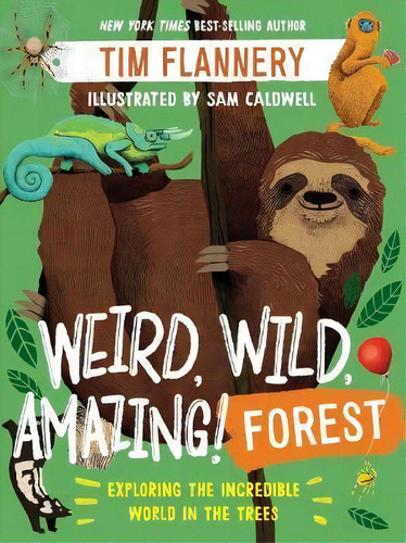 Weird, Wild, Amazing! Forest : Exploring The Incredible World In The Trees, De Tim Flannery. Editorial Ww Norton & Co, Tapa Blanda En Inglés