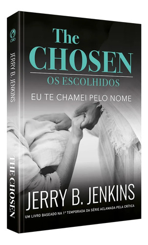 The Chosen - Os Escolhidos. Cpad-SP: Eu te chamei pelo nome, de Jerry B. Jenkins. Editorial CPAD, tapa mole, edición 1 en português, 2023