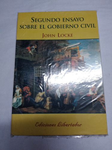 Segundo Ensayo Sobre El Gobierno Civil Ed. Libertador