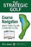 Play Strategic Golf : Course Navigation: How To Position ...