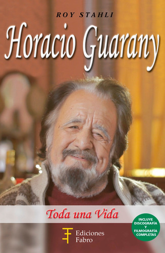 Imagen 1 de 3 de Horacio Guarany. Toda Una Vida. Ediciones Fabro
