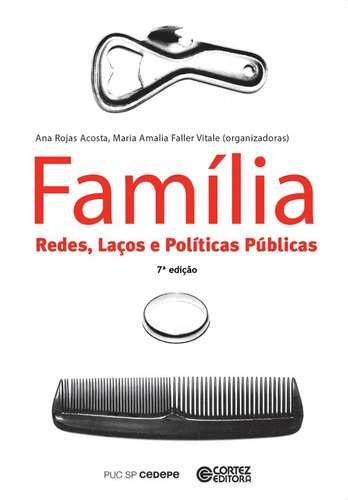 Família: Redes, laços e políticas públicas, de Acosta, Ana Rojas. Cortez Editora e Livraria LTDA, capa mole em português, 2018