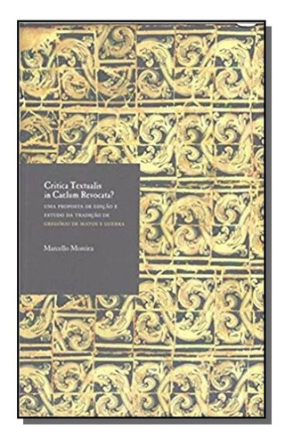 Critica Textualis In Caelum Revocata? - Uma Propos, De Marcello Moreira. Editora Edusc, Capa Mole Em Português, 2021