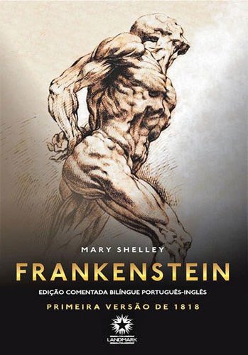 Frankenstein: Primeira Versao De 1818, De Shelley, Mary. Editora Landmark, Capa Mole, Edição 1ª Edição - 2016 Em Português