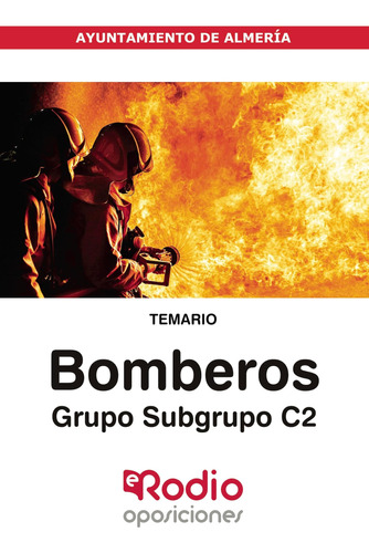 Bomberos. Grupo/subgrupo C2. Ayuntamiento De Almería. Temari