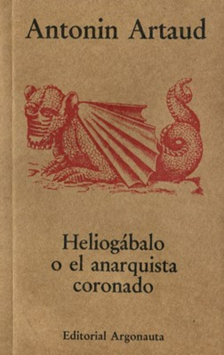Artaud Heliogabalo O El Anarquista Coronado Ed Argonauta