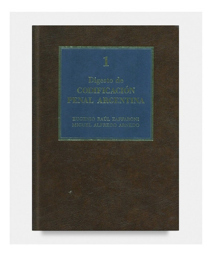 Digesto De Codificación Penal Argentina: 7 Tomos, De Eugenio Raúl Zaffaroni / Miguel Alfredo Arnedo. Editorial Az Editora, Tapa Blanda, Edición 1996 En Español