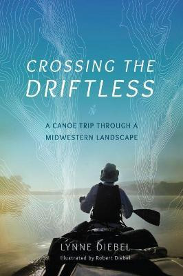 Libro Crossing The Driftless : A Canoe Trip Through A Mid...
