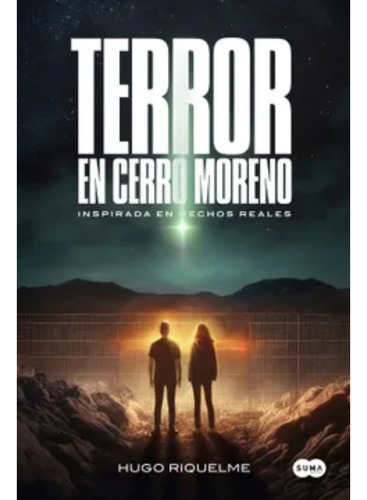Terror En Cerro Moreno, De Riquelme Becerra; Hugo. Editorial Suma De Letras, Tapa Blanda, Edición 1 En Español, 2024
