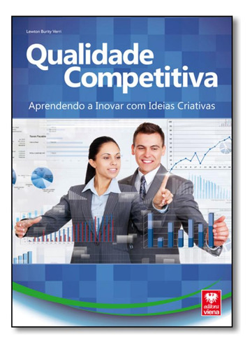 Qualidade Competitiva: Aprendendo a Inovar com Ideias Criati, de Lewton Burrity Verri. Editora Viena, capa mole em português