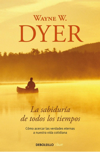 Libro: La Sabiduría De Todos Los Tiempos. Dyer, Wayne W.. De