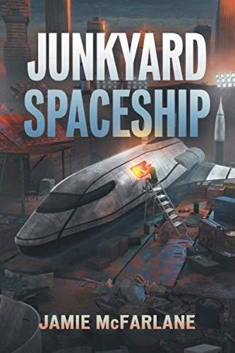 Junkyard Spaceship (junkyard Pirate) - Mcfarlane,..., De Mcfarlane, Jamie. Editorial Independently Published En Inglés