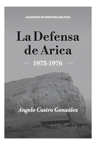 Libro La Defensa De Arica 1973-1976 /309