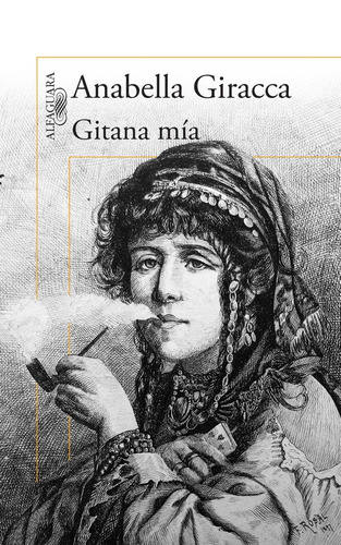Gitana mía, de Giracca, Anabella. Serie Literatura Hispánica Editorial Alfaguara, tapa blanda en español, 2015