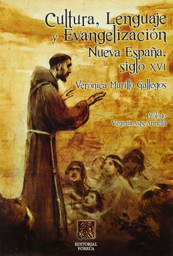 Cultura Lenguaje Y Evangelización Nueva España Siglo Xvi, de Murillo Gallegos, Verónica. Editorial EDITORIAL PORRUA MEXICO en español